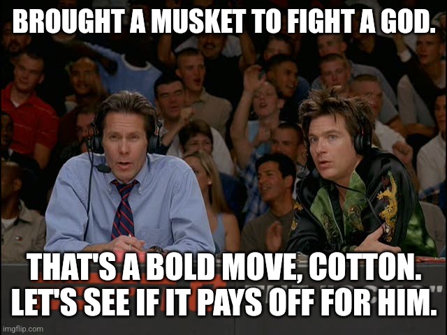 That's a bold move cotton - Imgflip