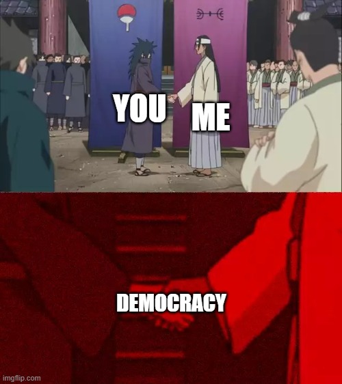 Naruto Handshake Meme Template | YOU ME DEMOCRACY | image tagged in naruto handshake meme template | made w/ Imgflip meme maker