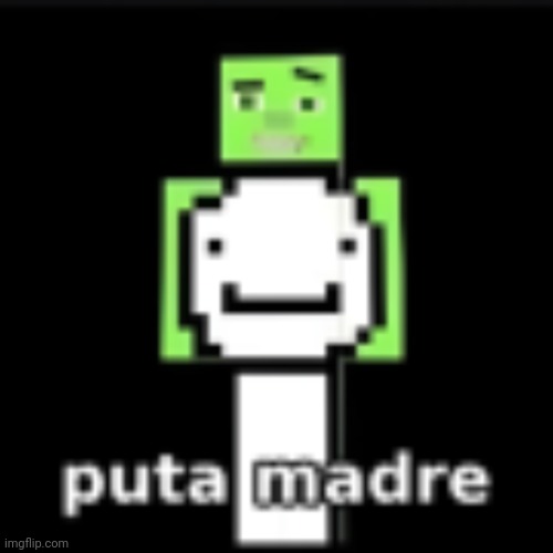 puta madre | image tagged in puta madre | made w/ Imgflip meme maker