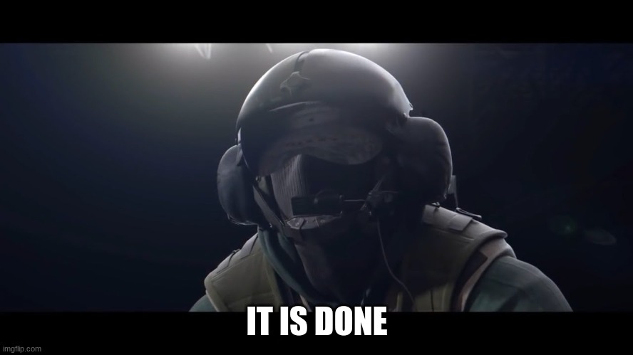 They said it couldn't be done | IT IS DONE | image tagged in they said it couldn't be done | made w/ Imgflip meme maker