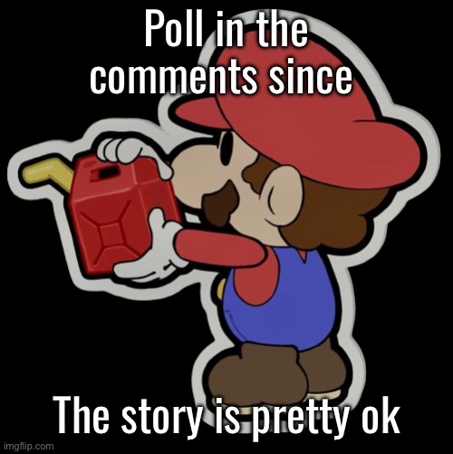 Oil can | Poll in the comments since; The story is pretty ok | image tagged in oil can | made w/ Imgflip meme maker