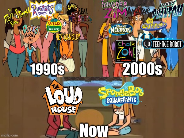 Remembering Nickelodeon Cartoons Popularity | 2000s; 1990s; Now | image tagged in memes,funny,nickelodeon,total drama,pop culture | made w/ Imgflip meme maker