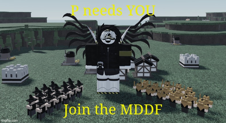 Join the MDDF (LaLa: stop posting propaganda) | P needs YOU; Join the MDDF | made w/ Imgflip meme maker