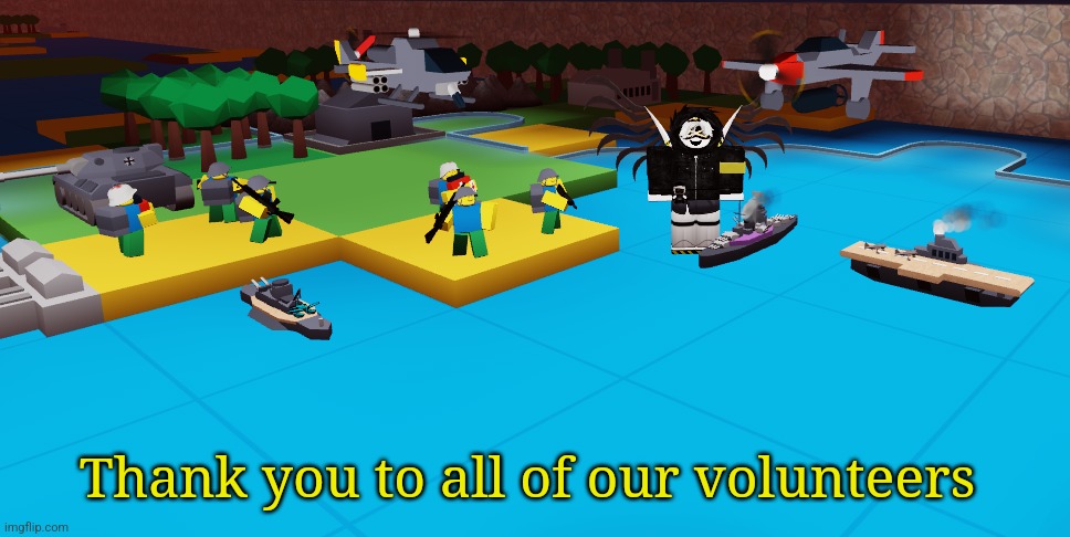 Thank you | Thank you to all of our volunteers | made w/ Imgflip meme maker