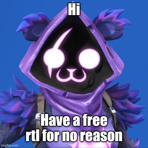 Hi; Have a free rtl for no reason | made w/ Imgflip meme maker