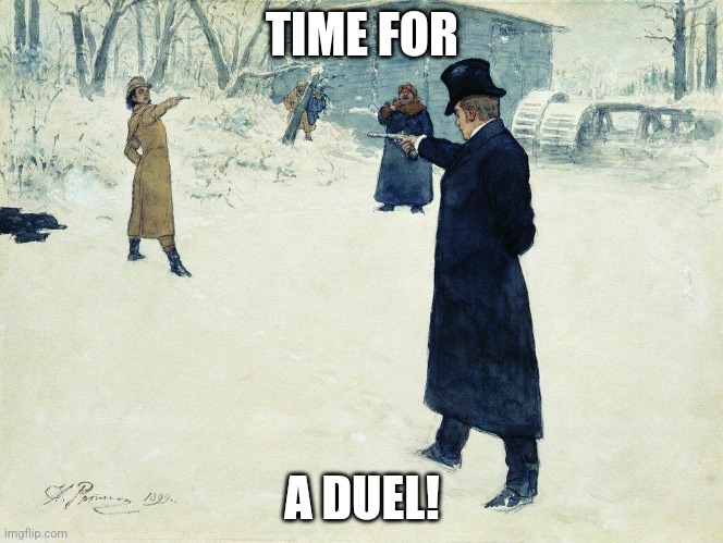 DUEL | TIME FOR A DUEL! | image tagged in duel | made w/ Imgflip meme maker