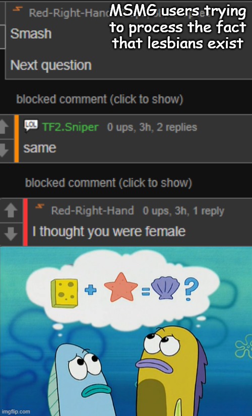 MSMG users trying to process the fact that lesbians exist | made w/ Imgflip meme maker