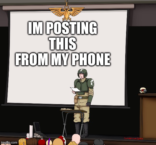 Guardsmen presentation | IM POSTING THIS FROM MY PHONE | image tagged in guardsmen presentation | made w/ Imgflip meme maker