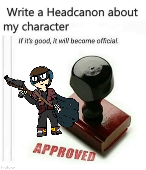 fun fact: he’s based off of a mix of Scout from TF2, Robin from Batman, and to a lesser extent, my uncle | image tagged in write a headcanon about my character | made w/ Imgflip meme maker