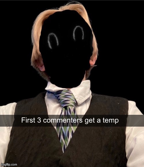 Murderous new face temp | First 3 commenters get a temp | image tagged in murderous new face temp | made w/ Imgflip meme maker