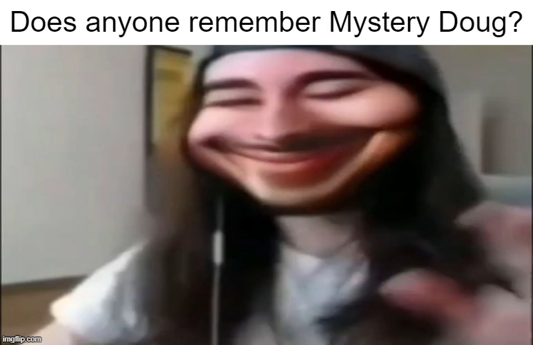 Ay | Does anyone remember Mystery Doug? | made w/ Imgflip meme maker