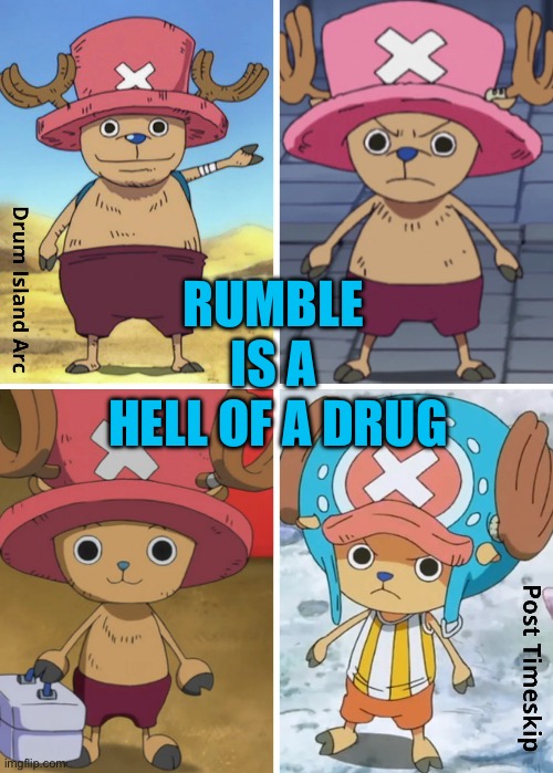 Rumble is a hell of a drug | RUMBLE 
IS A 
HELL OF A DRUG | image tagged in one piece,don't do drugs | made w/ Imgflip meme maker