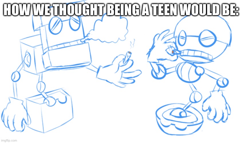 Remeber when we were young we thought smoking was cool? | HOW WE THOUGHT BEING A TEEN WOULD BE: | image tagged in fuck yeah | made w/ Imgflip meme maker