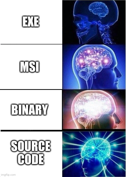 Expanding Brain | EXE; MSI; BINARY; SOURCE CODE | image tagged in memes,expanding brain | made w/ Imgflip meme maker