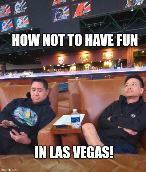 Fun in Las Vegas | HOW NOT TO HAVE FUN; IN LAS VEGAS! | image tagged in the most interesting man in the world | made w/ Imgflip meme maker