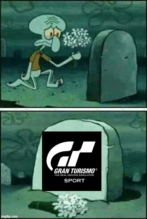 GT sport is officially dead | image tagged in rip squidward,playstation,ps4,gran turismo sport,gran turismo | made w/ Imgflip meme maker