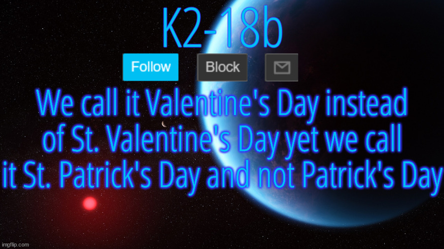Silver Announcement Template 5.0 | We call it Valentine's Day instead of St. Valentine's Day yet we call it St. Patrick's Day and not Patrick's Day | image tagged in silver announcement template 5 0 | made w/ Imgflip meme maker