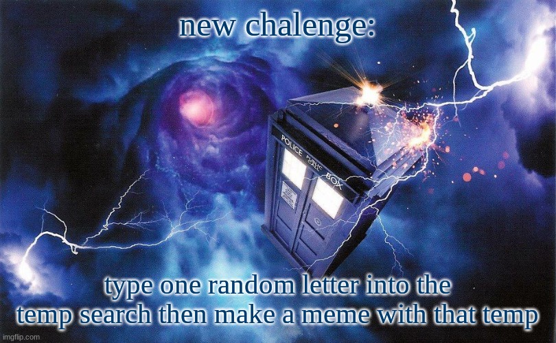 The_Doctor's Template | new chalenge:; type one random letter into the temp search then make a meme with that temp | image tagged in the_doctor's template | made w/ Imgflip meme maker