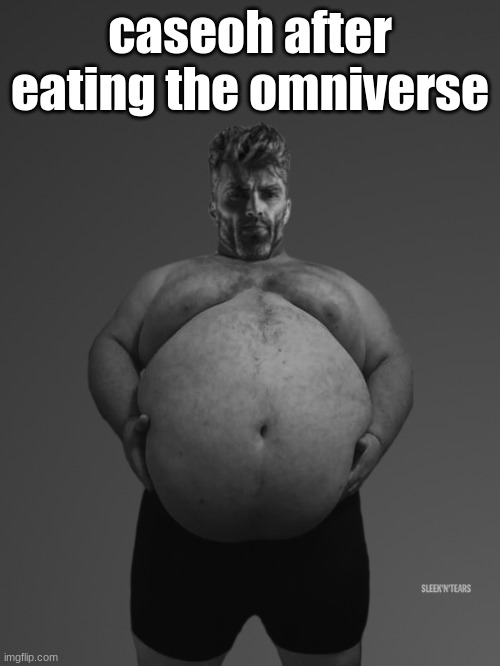 Fat Giga Chad | caseoh after eating the omniverse | image tagged in fat giga chad | made w/ Imgflip meme maker
