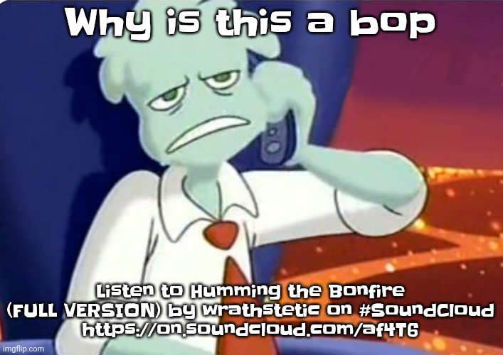 Listen to Humming the Bonfire (FULL VERSION) by wrathstetic on #SoundCloud https://on.soundcloud.com/af4T6 | Why is this a bop; Listen to Humming the Bonfire (FULL VERSION) by wrathstetic on #SoundCloud
https://on.soundcloud.com/af4T6 | image tagged in when the dominos pizza order | made w/ Imgflip meme maker