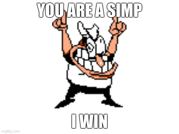 New Template! | YOU ARE A SIMP; I WIN | made w/ Imgflip meme maker