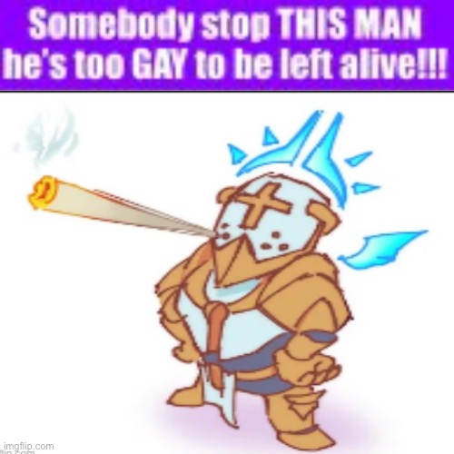 aka me | image tagged in somebody stop this man he s too gay to be left alive | made w/ Imgflip meme maker