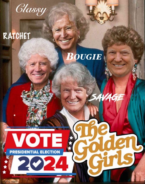 Golden Girls Biden Trump Vote Presidential Election 2024 Meme | image tagged in golden girls biden trump vote presidential election 2024 meme | made w/ Imgflip meme maker