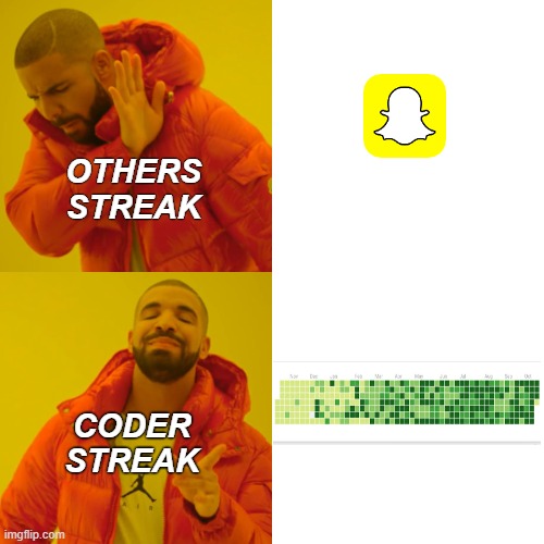 Coders Streak | OTHERS STREAK; CODER STREAK | image tagged in memes,drake hotline bling | made w/ Imgflip meme maker