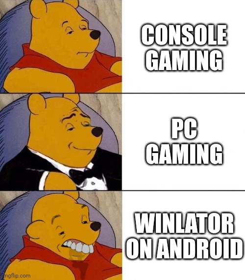 Best,Better, Blurst | CONSOLE GAMING; PC GAMING; WINLATOR ON ANDROID | image tagged in best better blurst | made w/ Imgflip meme maker