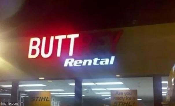 Butt rental | made w/ Imgflip meme maker