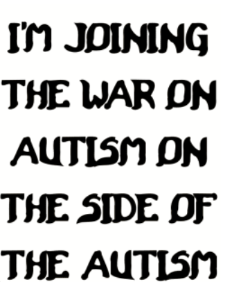 Joining The War On Autism On The Side Of The Autism. Blank Meme Template