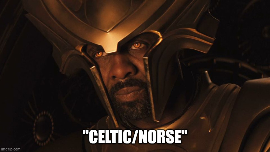 Heimdall | "CELTIC/NORSE" | image tagged in heimdall | made w/ Imgflip meme maker