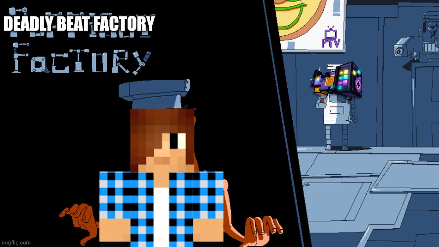 Deadly beat factory | DEADLY BEAT FACTORY | image tagged in peppibo factory,pixel gun 3d | made w/ Imgflip meme maker