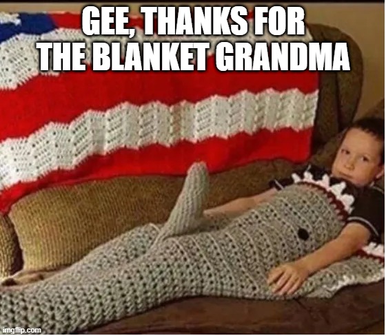 Grandma Crotched | GEE, THANKS FOR THE BLANKET GRANDMA | image tagged in sex jokes | made w/ Imgflip meme maker
