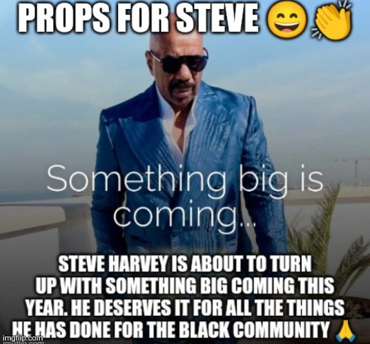 Steve Harvey is about to turn up. Props for Steve | image tagged in steve harvey,breaking news,new show,props for steve | made w/ Imgflip meme maker