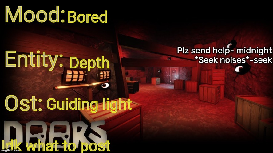 Your-local-doors-fan announcement temp | Bored; Depth; Guiding light; Idk what to post | image tagged in your-local-doors-fan announcement temp | made w/ Imgflip meme maker