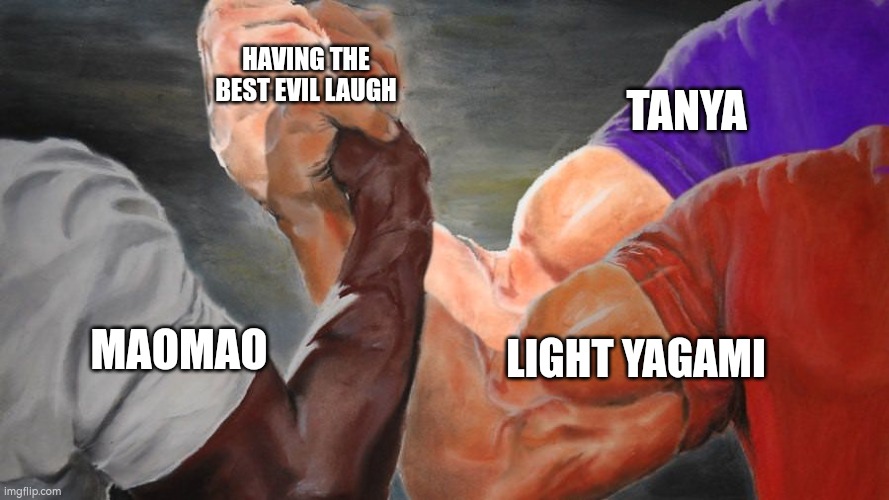 Their evil laugh are iconic. | HAVING THE BEST EVIL LAUGH; TANYA; LIGHT YAGAMI; MAOMAO | image tagged in epic handshake three way,memes,funny,evil laugh | made w/ Imgflip meme maker