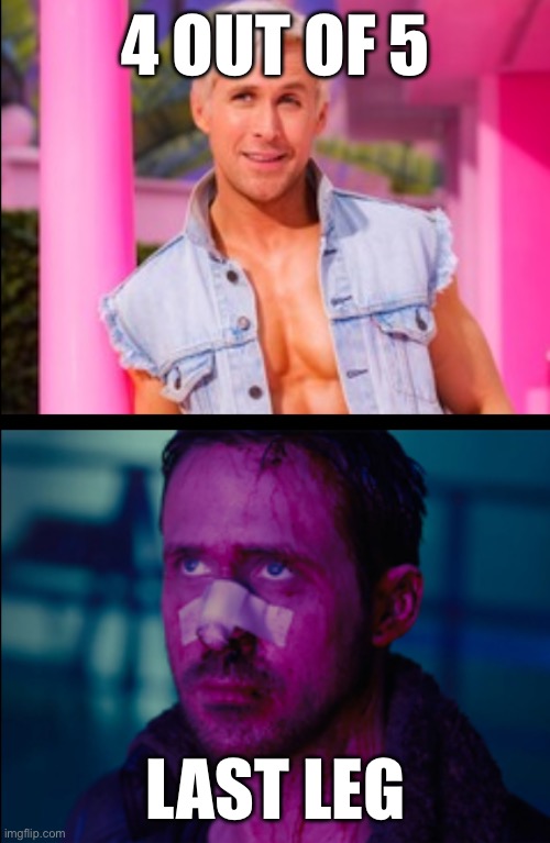 IYKYK | 4 OUT OF 5; LAST LEG | image tagged in ryan gosling happy and sad | made w/ Imgflip meme maker