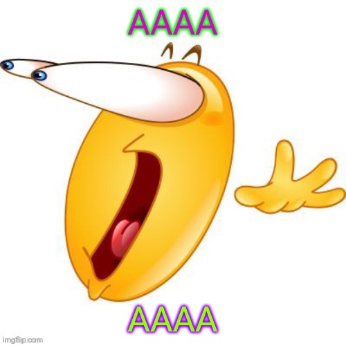 AAAAAAAAAAAAAAAAAAA emoji | AAAA; AAAA | image tagged in aaaaaaaaaaaaaaaaaaa emoji | made w/ Imgflip meme maker