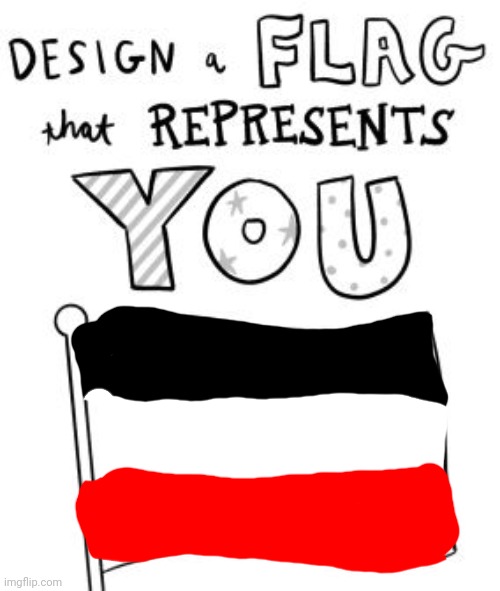 GOTT MIT UNS! FÜR GOTT, DEUTSCHLAND, UND DER KAISER!(mod note : GOTT MIT UNS!) | image tagged in new trend make a flag | made w/ Imgflip meme maker