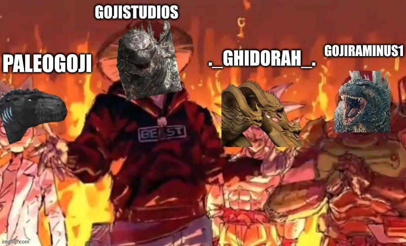 The four horsemen of this stream | GOJISTUDIOS; GOJIRAMINUS1; ._GHIDORAH_. PALEOGOJI | image tagged in this image goes hard tbh,godzilla | made w/ Imgflip meme maker