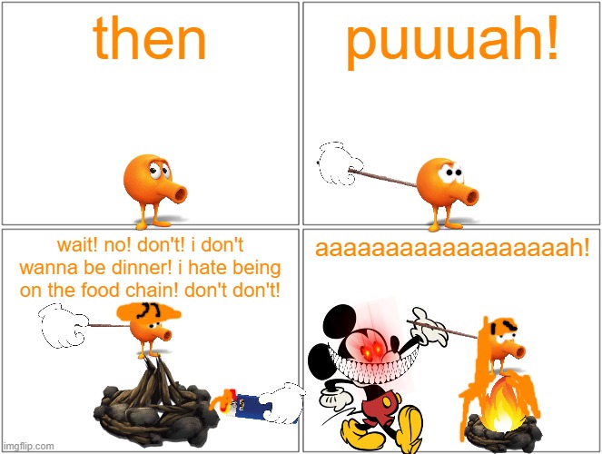 qbert melts | then; puuuah! wait! no! don't! i don't wanna be dinner! i hate being on the food chain! don't don't! aaaaaaaaaaaaaaaaaah! | image tagged in memes,blank comic panel 2x2,qbert,mickey mouse,running gag | made w/ Imgflip meme maker