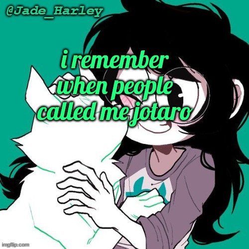 jade temp thx ms lalonde | i remember when people called me jotaro | image tagged in jade temp thx ms lalonde | made w/ Imgflip meme maker
