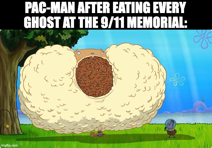 PAC-MAN AFTER EATING EVERY GHOST AT THE 9/11 MEMORIAL: | image tagged in 9/11,pac man,ghost,dark humor,offensive,edgy | made w/ Imgflip meme maker