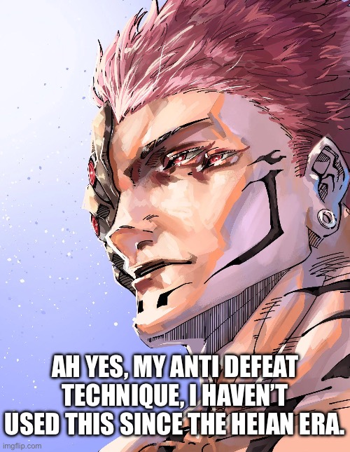 AH YES, MY ANTI DEFEAT TECHNIQUE, I HAVEN’T USED THIS SINCE THE HEIAN ERA. | image tagged in anime meme,animeme,memes,shitpost,jujutsu kaisen,lol | made w/ Imgflip meme maker