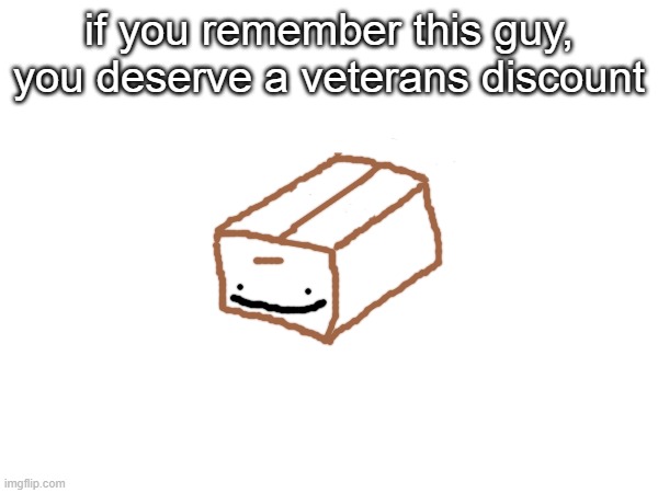 one of my first ocs on here | if you remember this guy, you deserve a veterans discount | made w/ Imgflip meme maker