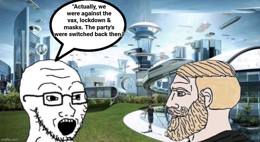 Leftys Back To The Future | "Actually, we were against the vax, lockdown & masks. The party's were switched back then." | image tagged in liberal hypocrisy | made w/ Imgflip meme maker