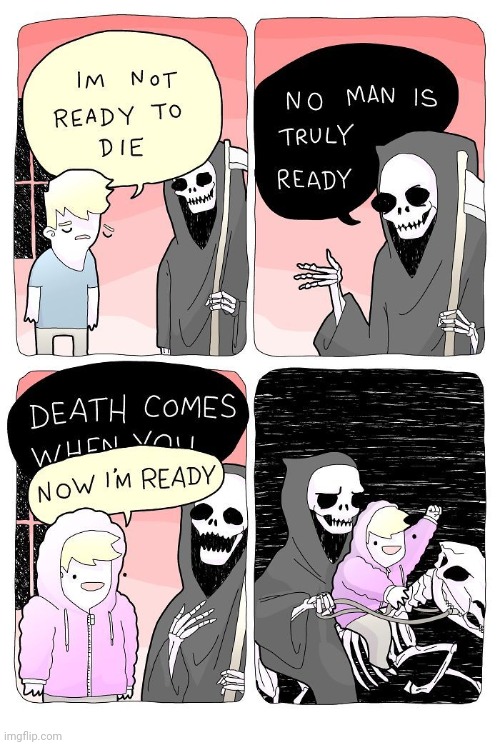 Death | image tagged in death,die,comics,comics/cartoons,ready,not ready | made w/ Imgflip meme maker