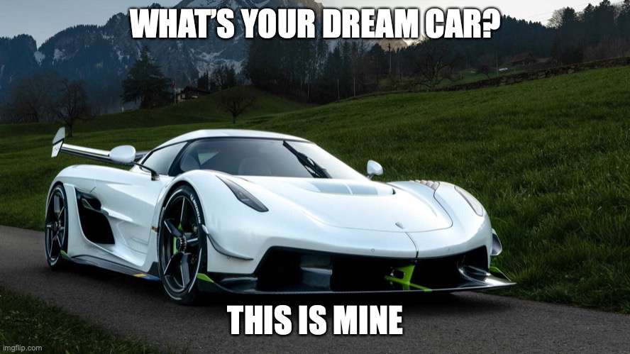 The legendary Koenigsegg Jesko | WHAT’S YOUR DREAM CAR? THIS IS MINE | image tagged in koenigsegg jesko | made w/ Imgflip meme maker