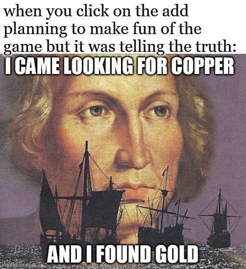 image tagged in i came looking for copper and i found gold | made w/ Imgflip meme maker